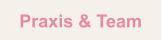Praxis & Team